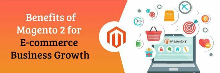 Benefits of Magento 2 for E-commerce Business Growth
