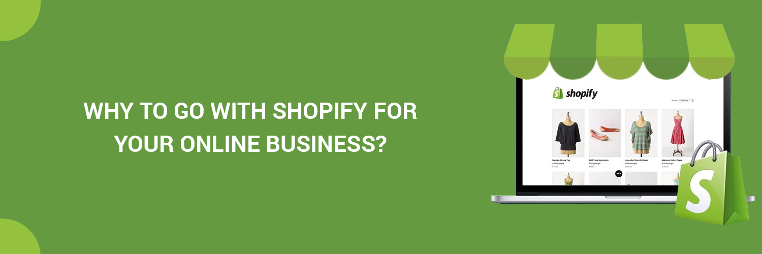 Why to go with Shopify for your Online Business?
