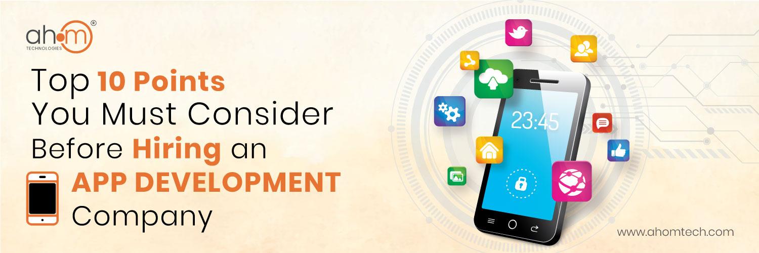Top 10 Points To Consider Before Hiring a Mobile App Development Company